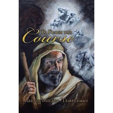 (영문도서)To Finish the Course Paperback, Authors' Tranquility Press, English, 9781968750039