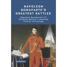 (영문도서) Napoleon Bonaparte's Greatest Battles: Napoleon Bonaparte's 17 Greatest Battles a detailed fa... Paperback, Independently Published, English, 9798871364505
