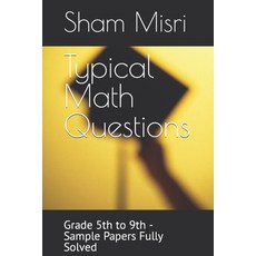 (영문도서) Typical Math Questions: Grade 5th to 9th - Sample Papers Fully Solved Paperback, Independently Published, English, 9798869715869