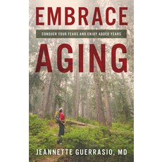 (영문도서) Embrace Aging: Conquer Your Fears and Enjoy Added Years Paperback, Rowman & Littlefield Publis..., English, 9781538185469