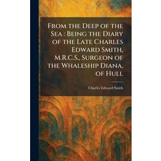 (영문도서)From the Deep of the Sea: Being the Diary of the Late Charles Edward Smith M.R.... Hardcover, Tradd Street Press, English, 9781025669823 Tradd Street Press, English, 9781025669823