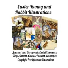 Easter Bunny and Rabbit Illustrations: Journal and Scrapbook Embellishments Tags Circles Pockets ... Paperback, Independently Published, English, 9798705629602