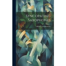 (영문도서) Syncopating Saxophones Hardcover, Legare Street Press, English, 9781019479360