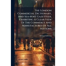 (英文圖書)The London Commercial Dictionary And Sea-port Gazetteer Exhibiting A Clear Vie... 平裝版, Nabu Press, English, Paperback