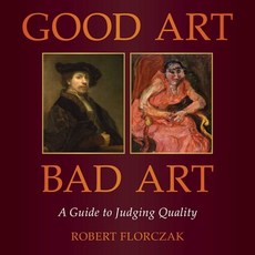 (영문도서) Good Art/Bad Art: A Guide to Judging Quality Hardcover, Skyhorse Publishing, English, 9781510781580