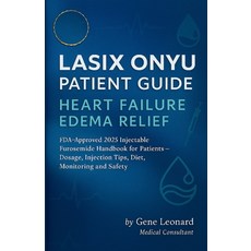 (영문도서)Lasix ONYU Patient Guide. Heart Failure Edema Relief: FDA-Approved 2025 Injectab... Paperback, Independently Published, English, 9798269991689