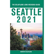 Seattle - The Delaplaine 2021 Long Weekend Guide Paperback, Gramercy Park Press