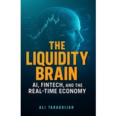 (영문도서)The Liquidity Brain: AI Fintech and the Real-Time Economy Paperback, Independently Published, English, 9798266941885