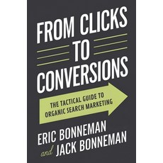 (영문도서) From Clicks to Conversions: The Tactical Guide to Organic Search Marketing Paperback, King of Search LLC, English, 9798218583101
