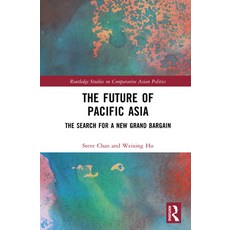(영문도서)The Future of Pacific Asia: The Search for a New Grand Bargain Hardcover, Routledge, English, 9781041267676