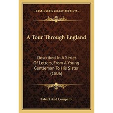(영문도서) A Tour Through England: Described In A Series Of Letters From A Young Gentleman To His Siste... Paperback, Kessinger Publishing, English, 9781165912223