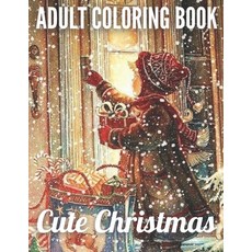 Adult Coloring book Cute Christmas: An Adult Coloring Book with Charming Christmas Scenes and Winter... Paperback, Independently Published, English, 9798552167517