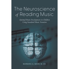 (영문도서)The Neuroscience of Reading Music: Optimal Brain Development in Children Using S... Paperback, Atlantic Publishing Group, English, 9781620239513