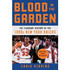 (영문도서) Blood in the Garden: The Flagrant History of the 1990s New York Knicks Paperback, Atria Books, English, 9781982132125