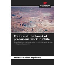 (영문도서)Politics at the heart of precarious work in Chile Paperback, Our Knowledge Publishing, English, 9786209508981