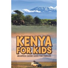 (영문도서)Kenya for Kids: An Africa Safari Guide for Families Paperback, Independently Published, English, 9798269138428