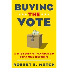 (영문도서) Buying the Vote: A History of Campaign Finance Reform Paperback, Oxford University Press, English, 9780190627324