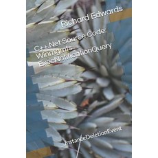 (영문도서) C++.Net Source Code: Winmgmts ExecNotificationQuery: __InstanceDeletionEvent Paperback, Independently Published, English, 9781730799372