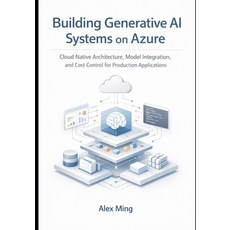(영문도서)Building Generative AI Systems on Azure: Cloud Native Architecture Model Integr... Paperback, Independently Published, English, 9798245218601