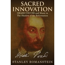 (영문도서)Sacred Innovation: Orazio Vecchi and Music in the Shadow of the Reformation Paperback, Palmetto Publishing, English, 9798822975583