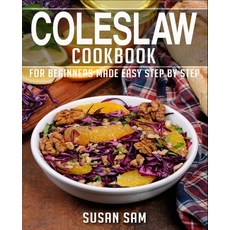 (영문도서) Coleslaw Cookbook: Book 1 for Beginners Made Easy Step by Step Paperback, Independently Published, English, 9798815070547