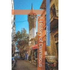 (영문도서)A History of Damascus Paperback, Independently Published, English, 9798292099666