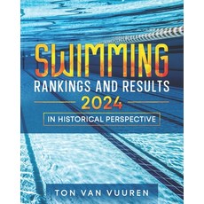 (영문도서) Swimming Rankings and Results 2024: in historical perspective Paperback, Independently Published, English, 9798307282687