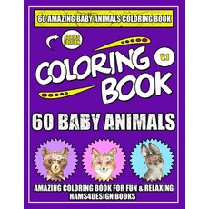 60 Baby Animals: An ِAdults A Coloring Book Featuring 60 Incredibly Cute and Lovable Baby Anim... Paperback, Independently Published