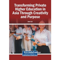 (영문도서)Transforming Private Higher Education in Asia Through Creativity and Purpose Paperback, Igi Global Scientific Publi..., English, 9798337385303