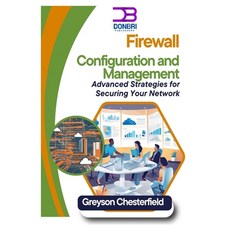 (영문도서) Firewall Configuration and Management: Advanced Strategies for Securing Your Ne... Paperback, Independently Published, English, 9798304357562