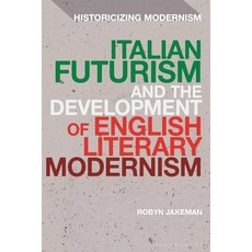 (外文書)Italian Futurism and the Development of English Literary Modernism Hardcover, Bloomsbury Academic