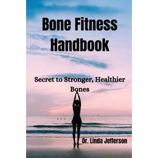 (영문도서) Bone Fitness Handbook: Secret to Stronger Healthier Bones Paperback, Independently Published, English, 9798871857366