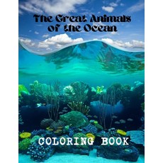 The Great Animals of the Ocean Coloring Book: Wild Ocean Sea Animal Life: Kids Coloring Book Featuri... Paperback, Independently Published, English, 9798741131657