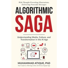 (영문도서)Algorithmic Saga: Understanding Media Culture and Transformation in the AI Age Paperback, Atique Mindscape Publishing, English, 9781067112608