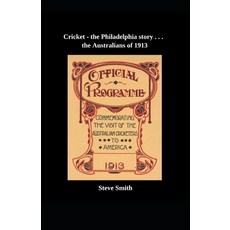 (영문도서)Cricket - the Philadelphia story . . . the Australians of 1913 Paperback, Independently Published, English, 9798199429016