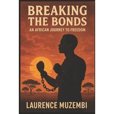 (영문도서)Breaking the Bonds: An African Journey to Freedom Paperback, Independently Published, English, 9798294915698
