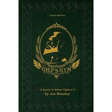 (영문도서) Gief's Gym: A Guide to Street Fighter V - Third Edition Paperback, Createspace Independent Pub..., English, 9781983760990