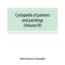 (영문도서) Cyclopedia of painters and paintings (Volume III) Paperback, Alpha Edition, English, 9789353892784