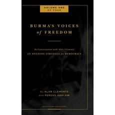 Burma's Voices of Freedom in Conversation with Alan Clements Volume 1 of 4: An Ongoing Struggle for... Hardcover, Buddha Sasana Foundation (Aka) Bsf