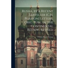 (영문도서) Russia by a Recent Traveller [C.H. Pearson] Letters Orig. Publ. in 'the Continental Review'... Paperback, Legare Street Press, English, 9781022514126