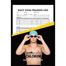 (영문도서) Powered By Chlorine Competitive Swimmer Daily Swim Training Log: Mens and Boys... Paperback, Born to Swim, English, 9781763729650