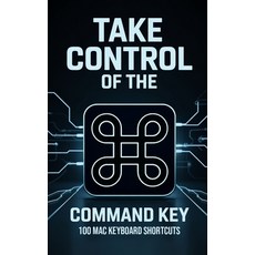 (영문도서)Take Control of the Command Key: 100 MAC Keyboard Shortcuts Paperback, Independently Published, English, 9798316550661