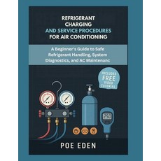 (영문도서)Refrigerant Charging and Service Procedures for Air Conditioning: A Beginner's G... Paperback, Independently Published, English, 9798296841797
