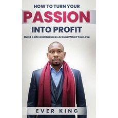 (영문도서)How to Turn Passion into Profit Hardcover, Ever King, English, 9798349699825