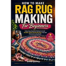 (영문도서)How To Make Rag Rug Making For Beginners: Follow Easy Stepwise Methods to Craft... Paperback, Independently Published, English, 9798198654754 Independently Published, English, 9798198654754