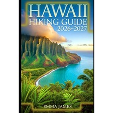 (영문도서)Hawaii Hiking Guide 2026-2027: Trail Profile Maps Itineraries and Hidden Adve... Paperback, Independently Published, English, 9798274240260