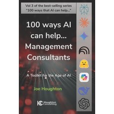 (영문도서)100 ways AI can help... Management Consultants: A toolkit for the age of AI Paperback, Houghton Publishing, English, 9781916579170