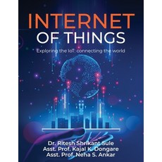 (영문도서) Internet of Things: Exploring the IoT: Connecting the World Paperback, Notion Press, English, 9798894981208
