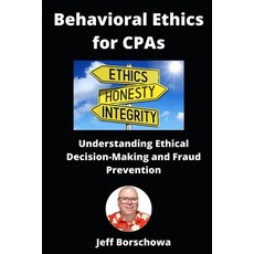 (영문도서) Behavioral Ethics for CPAs: Understanding Ethical Decision-Making and Fraud Pre... Paperback, Independently Published, English, 9798310449466