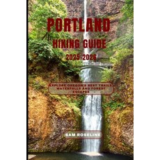 (英文圖書)Portland Hiking Guide 2025-2026: Explore Oregon's Best Trails Waterfalls and Fo... 平裝版, Independently Published, 英文